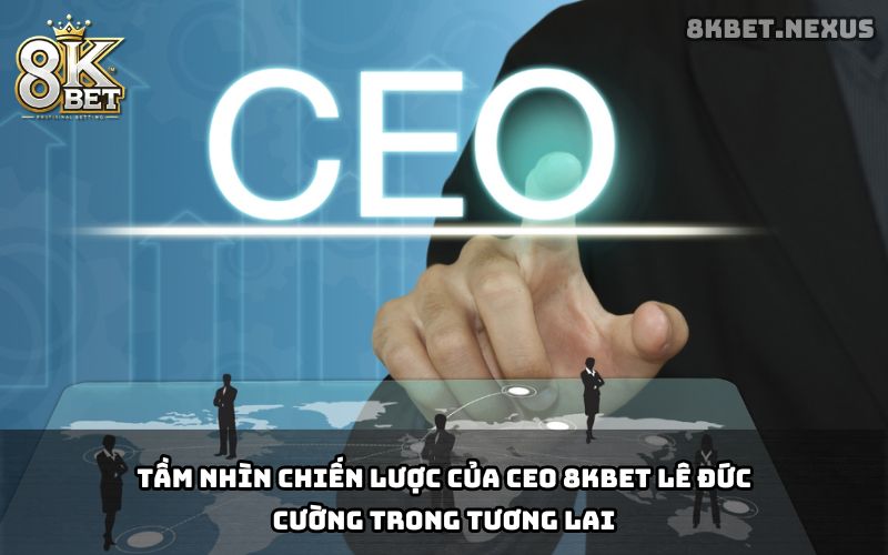 Chiến lược tương lai 8KBET